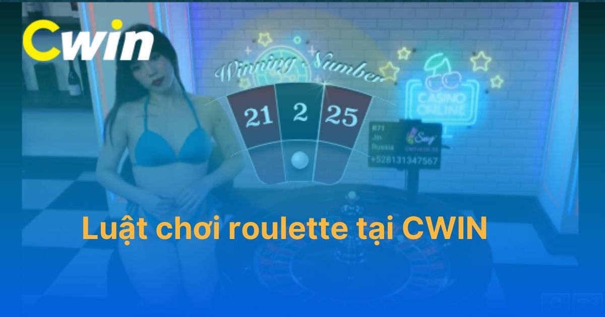 Tìm hiểu luật chơi roulette tại CWIN cho mọi cược thủ